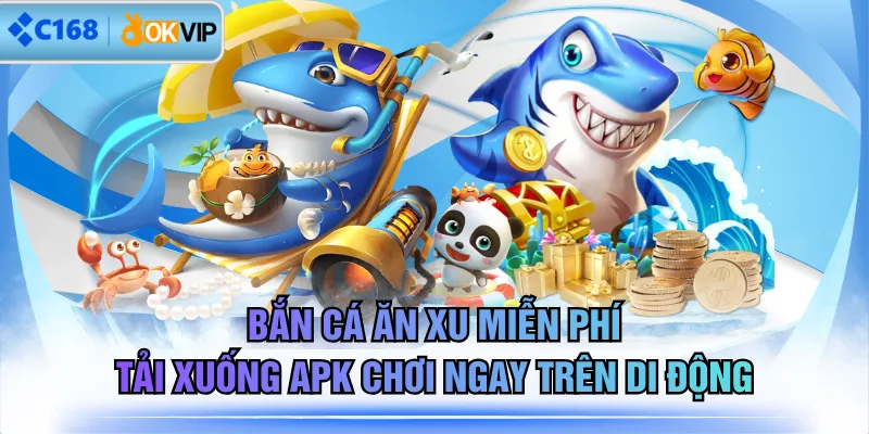 Bắn Cá Ăn Xu Miễn Phí - Tải Xuống APK Chơi Ngay Trên Di Động