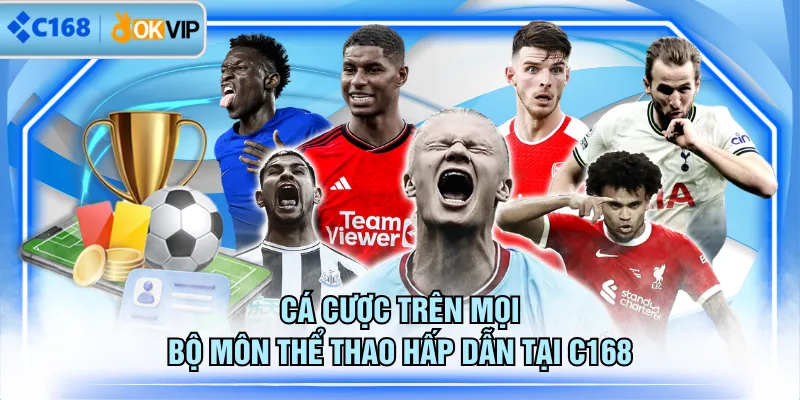 Cá cược trên mọi bộ môn thể thao hấp dẫn tại C168
