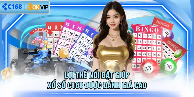Lợi thế nổi bật giúp xổ số C168 được đánh giá cao